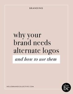 the words, why your brand needs alternate logos and how to use them on pink background