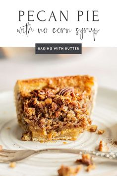 a piece of pecan pie on a plate with the title text overlay reads pecan pie with no corn syrup baking with butter