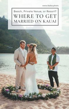 a couple getting married on the beach in front of mountains and water with text overlay that reads where to get married on kaua