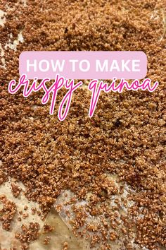 the words how to make crispy quinoa on top of a baking sheet