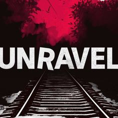 a train track with the words unravel on it