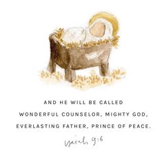 a baby jesus in a manger with the words, and he will be called wonderful counselor mighty god everlasting father, prince of peace