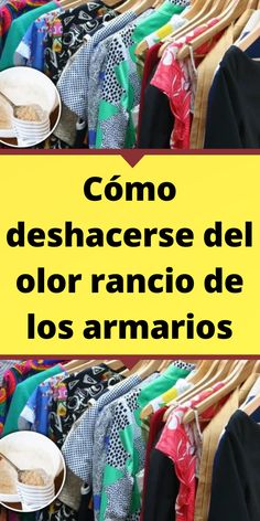 clothes are hanging on racks in front of a yellow sign that says como deshacere del color rancho de los amarrios