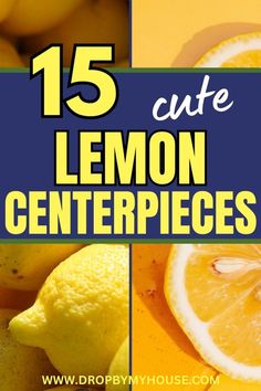 lemons and oranges with the words 15 cute lemon centerpieces