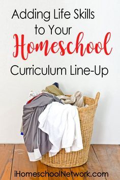 a laundry basket with clothes in it and the words adding life skills to your homeschool