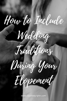 two people holding hands with the words how to include wedding traditions during your elopement