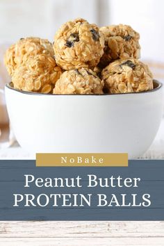 no bake peanut butter protein balls in a white bowl with text overlay that reads no bake peanut butter protein balls