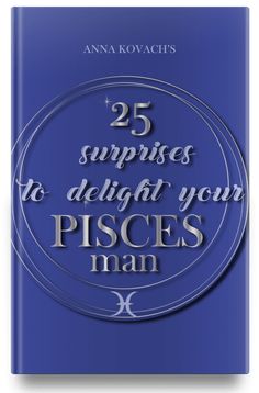 the book cover for 25 surprises to delight your pisces man