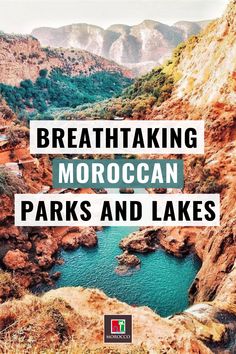 the words breathtaking moroccan parks and lakes