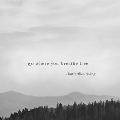 ‘go where you breathe free™’ is a copyright and trademark of butterflies rising poetry Go Where You Breathe Free, Butterflies Rising Quotes Short, Wisdom Quotes Deep Short, Short Beautiful Quotes Deep, One Line Quotes Deep Short, Simple Deep Quotes, Deep Sayings Short, Quotes Deep Meaningful Short Aesthetic, Short Meaningful Quotes Tattoos