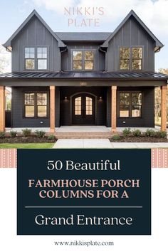 a large gray house with the words 50 beautiful farmhouse porch columns for a grand entrance