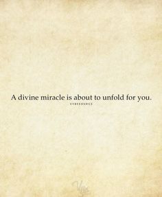 an old paper with the quote a divine miracle is about to unfold for you