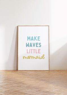 a poster with the words make waves, little mermaid written in multicolored letters