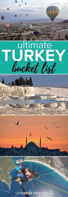 the ultimate turkey bucket list includes everything you need to know before going on an adventure