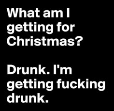 Quotes Christmas, Drinking Quotes, Funny As Hell, Holiday Humor, Twisted Humor, Christmas Quotes, Funny Sayings, Sarcastic Quotes, Makes Me Laugh