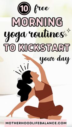 a woman doing yoga poses with the text 10 free morning yoga routine to kickstart your day