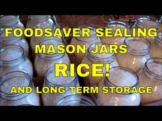 mason jars filled with rice and the words, foodsaver sealing mason jars rice and long term storage