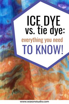 an ice dye pattern with the words ice dye vs tie dye everything you need to know