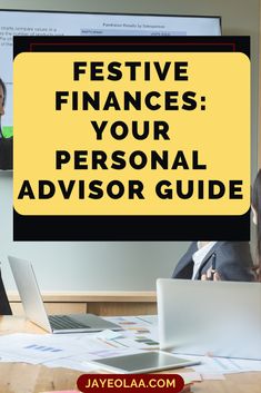 two people sitting at a table with laptops in front of them and the words festive finance your personal advisory guide