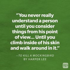 a quote from to kill a mockingbird by harper lee on the theme of'you never really understand a person until you consider things from his point of view