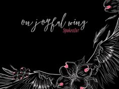 a black background with pink flowers and an inscription on it that says, one joyful wings