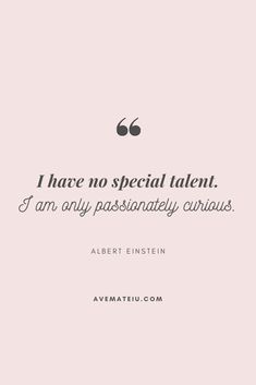 a quote that reads i have no special talent i am only passionateally curiouss