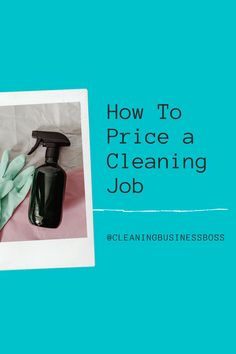 a black bottle with green gloves on it and the words how to price a cleaning job