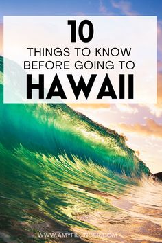 an ocean wave with the words 10 things to know before going to hawaii