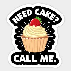 a cupcake with a strawberry on top that says need cake? call me sticker