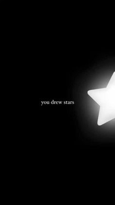 a white star with the words you drew stars on it's side in front of a black background