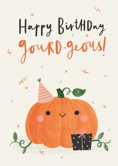 a happy birthday card with an orange pumpkin and a gift box on the bottom that says,'happy birthday jord geous '