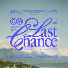 a poster with the words last chance written in blue ink on a background of mountains and water