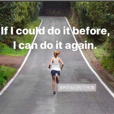 a woman running down the road with a quote on it that says if i could do it before, i can do it again