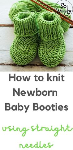 baby booties with knitting needles and text overlay reading how to knit newborn baby boots using straight needles