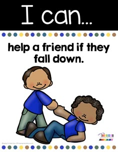 a poster with the words i can help a friend if they fall down on it