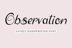 the cursive font that is used to describe observation