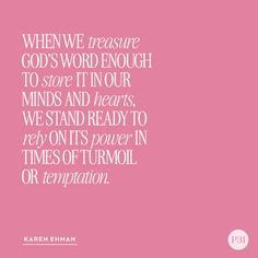 a pink background with the words when we measure god's word enough to store it in our minds and hearts, we stand ready to rely on its power - in times of triumph or re