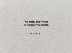 the quote you tasted like forever in temporary moments by j orieli on white paper