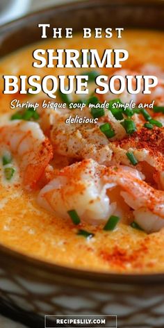 the best shrimp bisque soup is served in a bowl