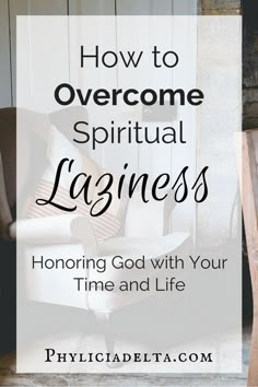 a chair with the words how to overcome spiritful larness honoring god with your time and life