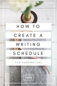 a potted plant with the words how to create a writing schedule for snowwriters