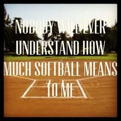 a tennis court with the words, no one ever understand how much softball means to me