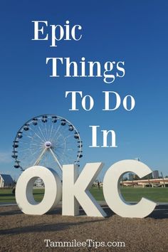 the words epic things to do in okc with a ferris wheel