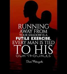 Running away from your shadow is a futile exercise. Every man is tied to his own troubles." Fencing Sport, Every Man, Motivation Quotes, Fencing, Food For Thought, Say You, Meant To Be, Motivational Quotes