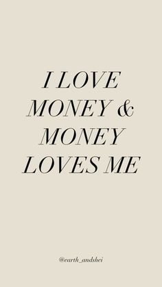 the words i love money and money loves me are shown in black on a white background