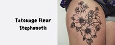 a woman's thigh with flowers on it and the words tattoo flower steppanottis