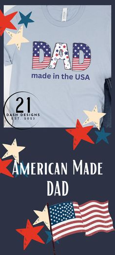 an american made dad t - shirt with stars on it