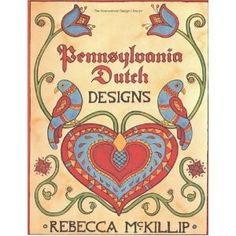 the front cover of pennsylvania dutch designs by rebeca mckilllip, featuring two birds and a heart