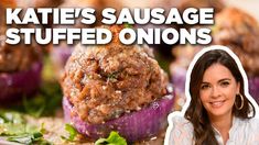 a woman standing in front of some stuffed onions on a plate with the caption kate's sausage stuffed onions