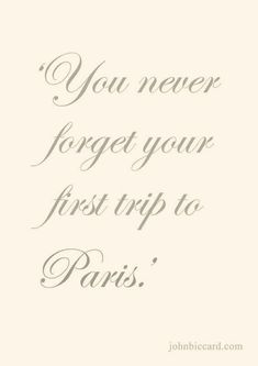 the words you never forget your first trip to paris are written in grey ink on a white background